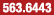 563.6443