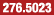 276.5023