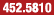452.5810